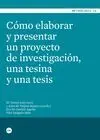 Cómo Elaborar y Presentar un Proyecto de Investigación, una Tesina y una Tesis