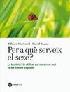 PER A QUÈ SERVEIX EL SEXE ? LA HISTORIA I LA UTILITAT  DEL SEXE