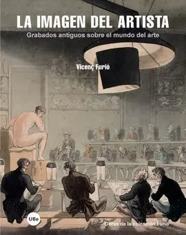 La Imagen del Artista. Grabados Antiguos Sobre el Mundo del Arte