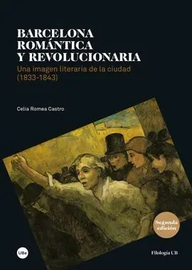 Barcelona Romántica y Revolucionaria. Una Imagen Literaria de la Ciudad (1833-18