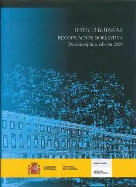 Leyes Tributarias. Recopilación Normativa. Decimoséptima Edición 2020