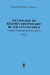 DICCIONARIO DE RÉGIMEN DISCIPLINARIO DE LOS FUNCIONARIOS (ANÁLISIS JURISPRUDENCIAL Y NORMATIVO) (3 V