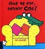 Que té Por, Senyor Coc?