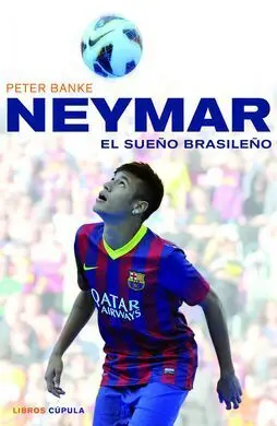 Neymar, el Sueño Brasileño