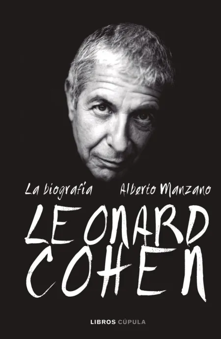 Leonard Cohen. La Biografia