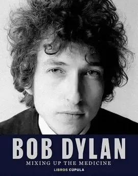 Bob Dylan. Mixing Up The Medicine