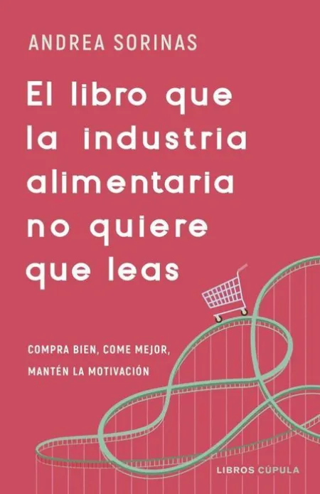 El Libro que la Industria Alimentaria no Quiere que Leas