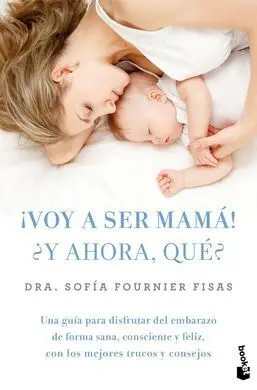 ¡Voy a Ser Mama! ¿Y Ahora Que?