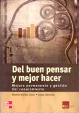 Del Buen Pensar y Mejor Hacer. Mejora Permanente y Gestion del Conocimiento