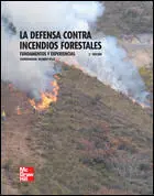 La Defensa Contra Incendios Forestales. Fundamentos y Experiencias