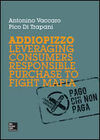 POD ADDIOPIZZO. LEVERAGING CONSUMERS RESPONSIBLE PURCHASE TO FIGHT MAFIA