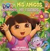 Dora la Exploradora: Mis Amigos. My Friends