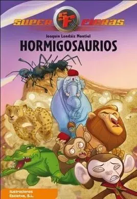 Superfieras. 1: Hormigosaurios