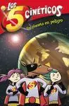 Los 5 Cineticos. 3: un Planeta en Peligro
