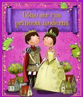 Cómo Ser una Princesa Moderna