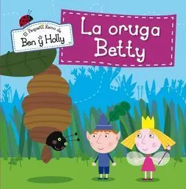 El Pequeño Reino de Ben y Holly. La Oruga Betty