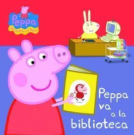 Peppa Pig. Peppa Va a la Biblioteca