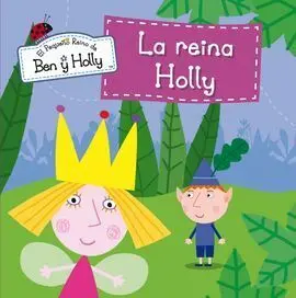 El Pequeño Reino de Ben y Holly. La Reina Holly