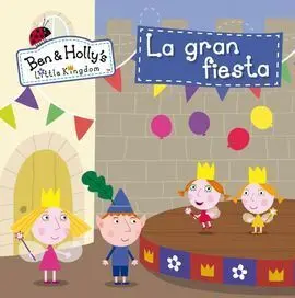El Pequeño Reino de Ben y Holly. 10: la Gran Fiesta