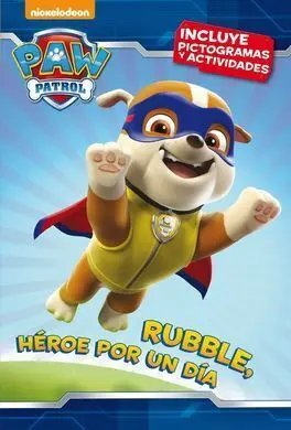 Paw Patrol - Patrulla Canina. Pictogramas. 3: Rubble, Héroe por un Día
