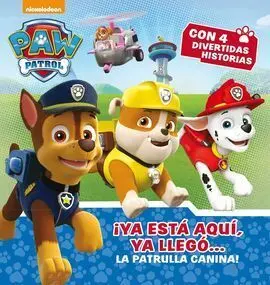 Paw Patrol. ¡Ya está Aquí, Ya Llegó... La Patrulla Canina!