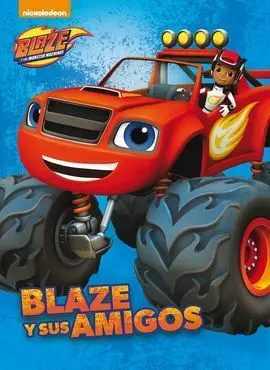 Blaze y los Monster Machines. Primeras Lecturas: Blaze y Sus Amigos
