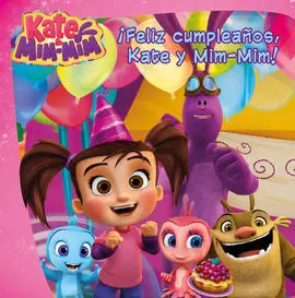 Kate & Mim Mim. Primeras Lecturas. ¡Feliz Cumpleaños, Kate y Mim-Mim!