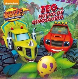 Blaze y los Monster Machines. Primeras Lecturas. Zeg y el Huevo de Dinosaurio