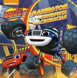 Blaze y los Monster Machines. Primeras Lecturas. Darington y la Superpista de Acrobacias
