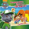 PAW PATROL. PREPARADOS, LISTOS...¡AL AGUA!