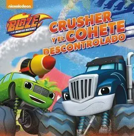 Blaze y los Monster Machines. Primeras Lecturas. Crusher y el Cohete Descontrolado
