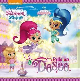 Shimmer y Shine. ¡Pide un Deseo!