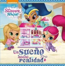 Shimmer y Shine. Un Sueño Hecho Realidad