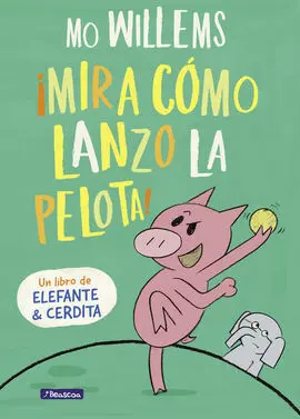 Imira Como Lanzo la Pelota! (Un Libro de Elefante y Cerdita)