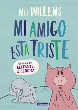 Mi Amigo está Triste (Un Libro de Elefante y Cerdita)