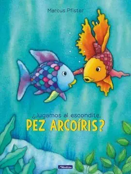 ¿Jugamos Al Escondite, Pez Arcoíris? (El Pez Arcoíris)
