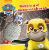 RUBBLE Y EL SUPERCACHORRO (PAW PATROL - PATRULLA CANINA. PRIMERAS LECTURAS)