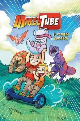 Mikel Tube 1. El Planeta Dinotron