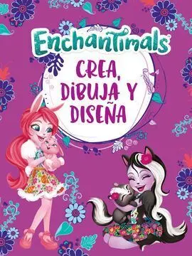 Crea, Dibuja y Diseña (Enchantimals. Actividades)