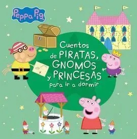 Peppa Pig. Cuentos de Piratas, Gnomos y