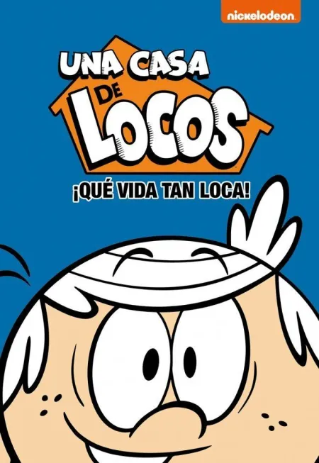 Una Casa de Locos. ¡Qué Vida Tan Loca!