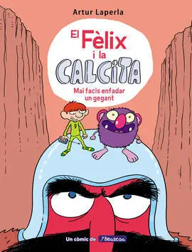 Mai Facis Enfadar un Gegant (El Fèlix I la Calcita 2)