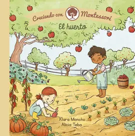 El Huerto (Creciendo con Montessori. Pequeñas Manitas)