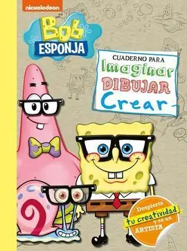 Bob Esponja. Cuaderno para Imaginar, Dibujar, Crear (Bob Esponja. Actividades)