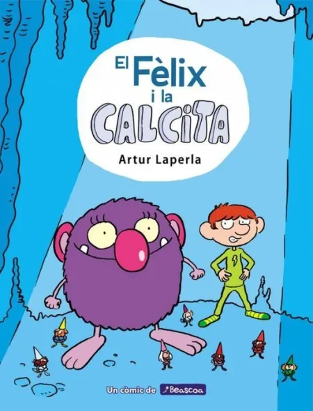 El Fèlix I la Calcita (El Fèlix I la Calcita 1)