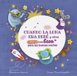 Cuando la Luna Era Bebé y Otros Cuentos con Beso para las Buenas