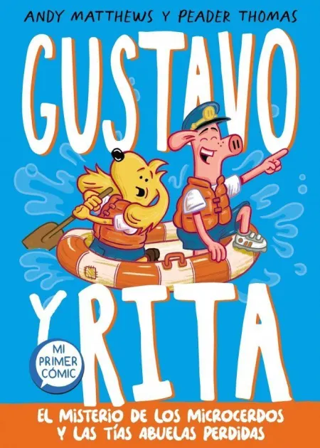 Gustavo y Rita. El Misterio de los Microcerdos y las Tias Abuelas Perdidas