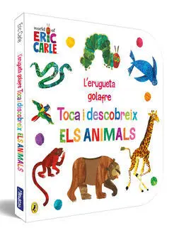 L'erugueta Golafre. Toca I Descobreix Els Animals