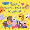 PEPPA PIG CUENTO. PEPPA QUIERE A TODO EL MUNDO