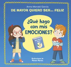 De Mayor Quiero Ser... Feliz ¿Que Hago con Mis Emociones